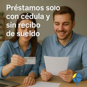 Préstamos solo con la cédula y sin recibo de sueldo