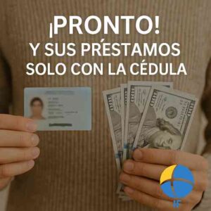 Pronto! y sus préstamos personales solo con la cédula
